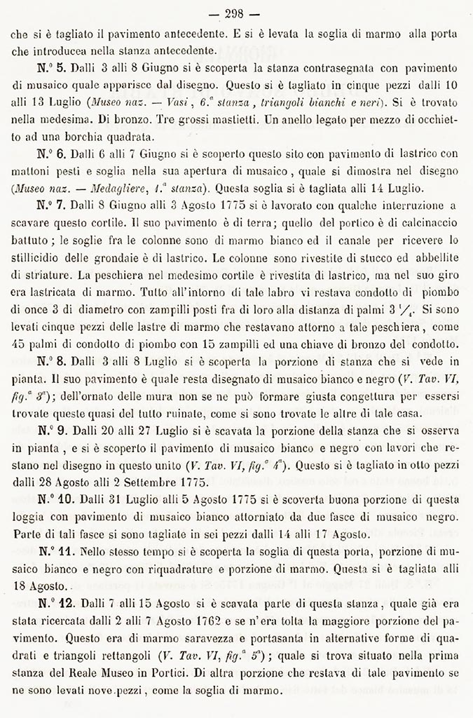 101. Stabiae, Secondo Complesso or Villa Arianna B. Report of 1775 excavations.
See Ruggiero M., 1881. Degli scavi di Stabia dal 1749 al 1782, Naples, Page 298.
