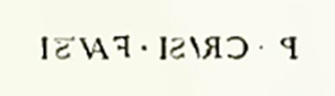 VI.15.1 Pompeii. Wording from a bronze seal, with the name of P. Crusi Fausti, in raised lettering.
According to NdS, on 13th March 1895, a bronze seal was found in the upper levels of soil on the north side of the peristyle.
In a recess in the signet ring of the seal, an ivy leaf was engraved.
See Notizie degli Scavi, 1895, (p. 109).
According to Della Corte, he thought that P. Crusio Fausto may have been one of the lodgers of the upper floor of the Vettii house.
The family name was not otherwise known to him, other than from this seal found in the upper levels of earth on the north side of the peristyle.
It read -  P. Crusi Fausti  .
See Della Corte, M., 1965.  Case ed Abitanti di Pompei. Napoli: Fausto Fiorentino, p. 71 and S. 34 on p. 467.
